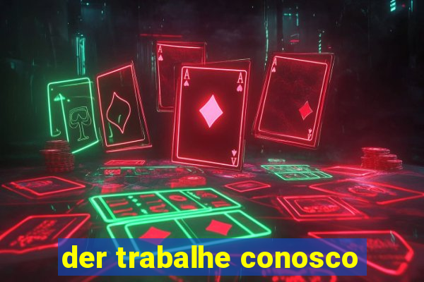 der trabalhe conosco